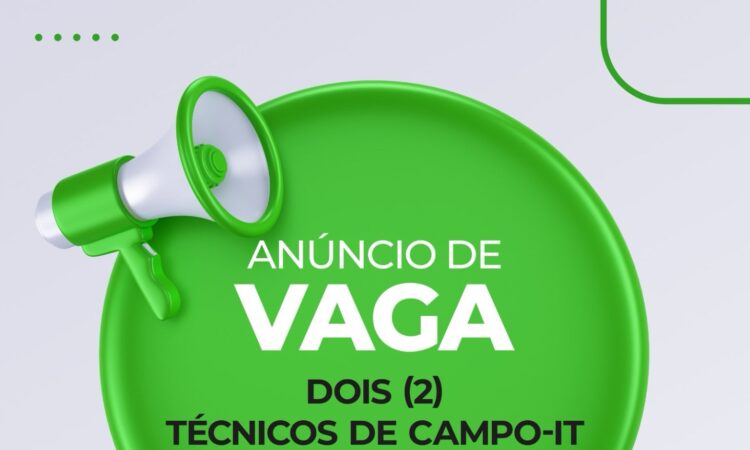 Vaga para (2) Técnicos de Campo-IT